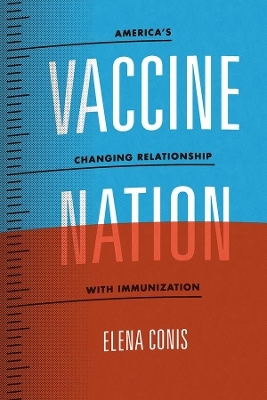 Vaccine Nation – America`s Changing Relationship with Immunization - Elena Conis