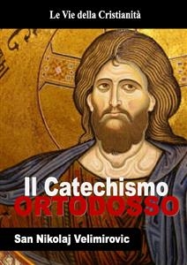 Catechismo Ortodosso - San Nikolaj Velimirovic