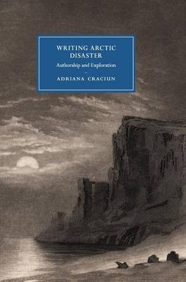 Writing Arctic Disaster - Adriana Craciun