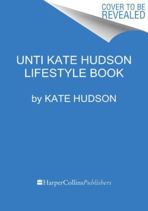 Unti Kate Hudson Lifestyle Book - Kate Hudson