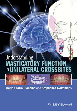 Understanding Masticatory Function in Unilateral Crossbites - Maria Grazia Piancino, Stephanos Kyrkanides
