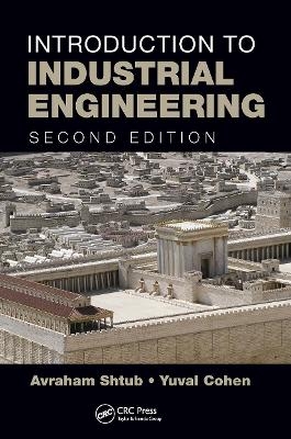 Introduction to Industrial Engineering - Avraham Shtub, Yuval Cohen