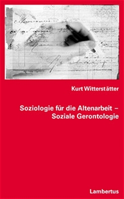 Soziologie für die Altenarbeit - Soziale Gerontologie - Kurt Witterstätter