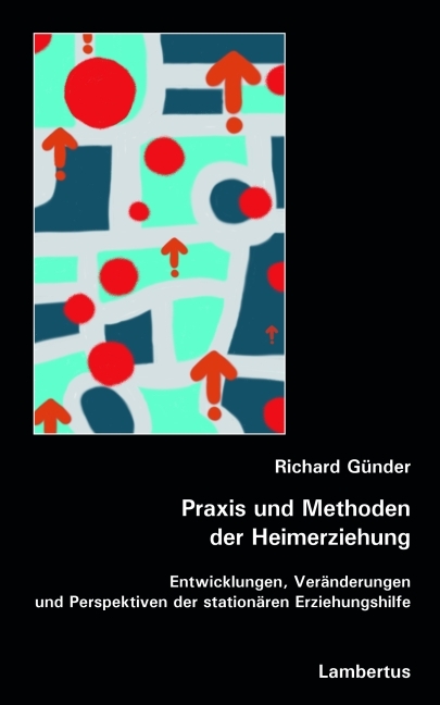 Praxis und Methoden der Heimerziehung - Richard Günder