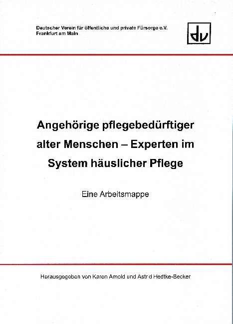 Angehörige pflegebedürftiger alter Menschen - Karen Arnold, Astrid Hedtke-Becker