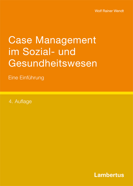 Case Management im Sozial- und Gesundheitswesen - Wolf Rainer Wendt