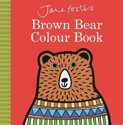 Jane Foster's Brown Bear Colour Book - Jane Foster