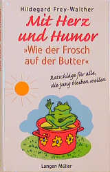 Mit Herz und Humor "wie der Frosch auf der Butter" - Hildegard Frey-Walther