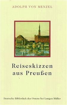 Reiseskizzen aus Preussen - Adolph von Menzel