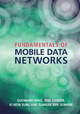 Fundamentals of Mobile Data Networks - Guowang Miao, Jens Zander, Ki Won Sung, Slimane Ben Slimane