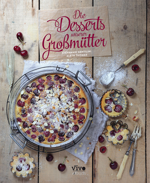 Desserts nach Großmutters Küche - Stéphanie Gentilini, Aleth Thomas