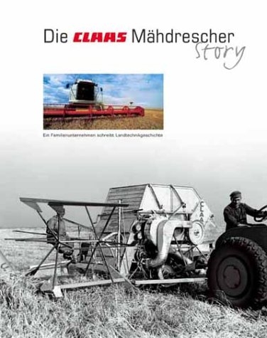 Die Claas Mähdrescher-Story - Manfred Baedeker, Ralf Lenge