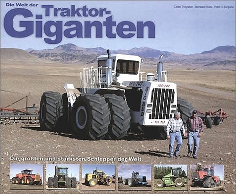 Die Welt der Traktor-Giganten - Dieter Theyssen, Bernhard Roes, Peter Simpson