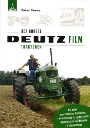 Der grosse Deutz Traktoren Film - Peter Conze