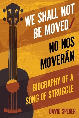 We Shall Not Be Moved/No nos moveran - David Spener