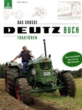 Das grosse Deutz Buch Traktoren - Peter Conze