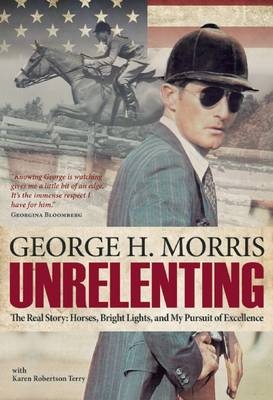 Unrelenting - George H Morris