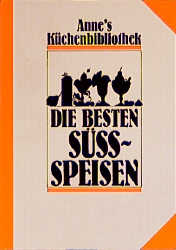 Die besten Süssspeisen - Anne Hartgering