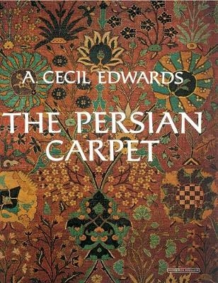 The Persian Carpet - A. Cecil Edwards