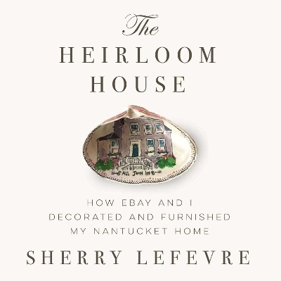 The Heirloom House - Sherry Lefevre