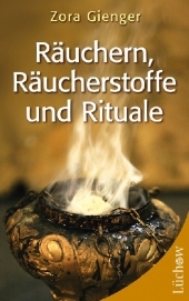 Räuchern, Räucherstoffe und Rituale - Zora Gienger