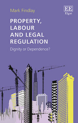 Property, Labour and Legal Regulation - Mark Findlay