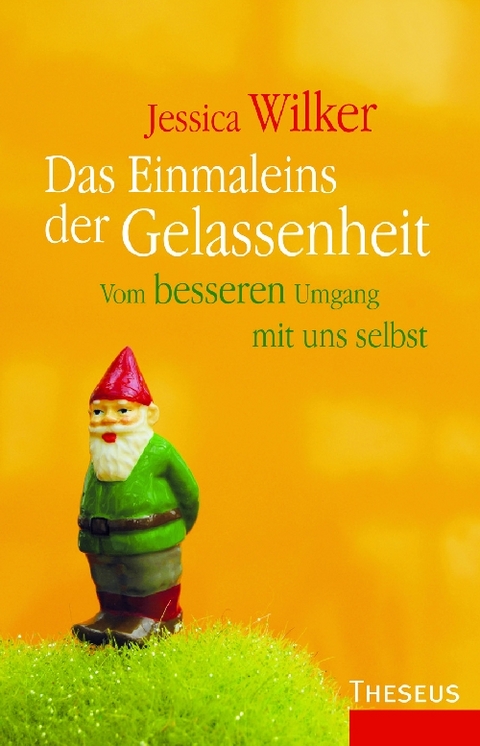 Das Einmaleins der Gelassenheit - Jessica Wilker