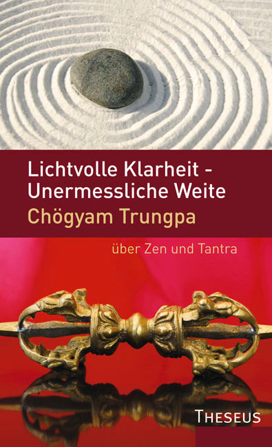 Lichtvolle Klarheit - Unermessliche Weite - Chögyam Trungpa