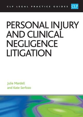 Personal Injury and Clinical Negligence Litigation 2016 - Kate Serfozo, Julie Mardell