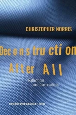 Deconstruction After All - Christopher Norris