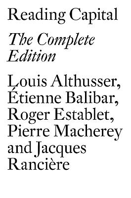 Reading Capital - Louis Althusser, Étienne Balibar, Pierre Macherey, Jacques Rancière, Roger Establet
