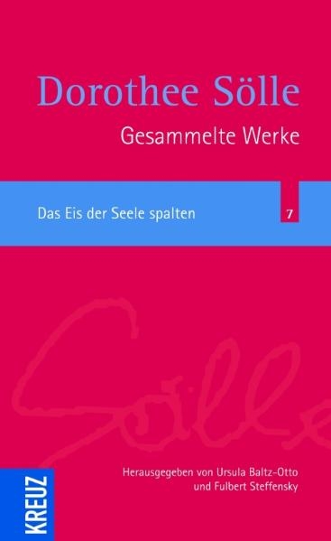 Gesammelte Werke / Das Eis der Seele spalten - Dorothee Sölle