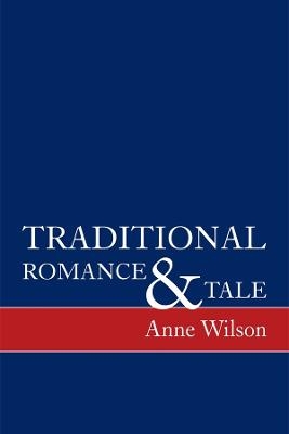 Traditional Romance and Tale - Anne Wilson
