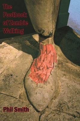 The Footbook of Zombie Walking - Phil Smith