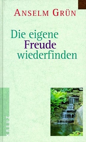 Die eigene Freude wiederfinden - Anselm Grün