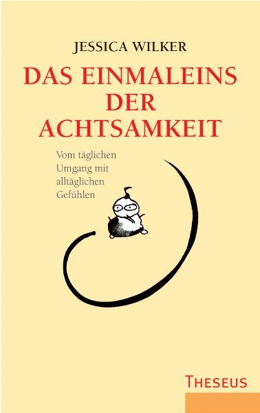 Das Einmaleins der Achtsamkeit - Jessica Wilker