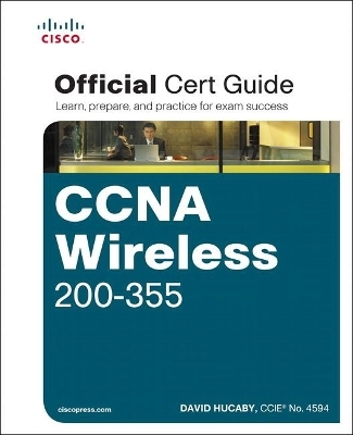 CCNA Wireless 200-355 Official Cert Guide - David Hucaby