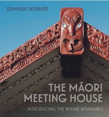 The Maori Meeting House - Damian Skinner