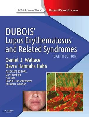 Dubois' Lupus Erythematosus and Related Syndromes E-Book - Daniel Wallace, Bevra Hannahs Hahn