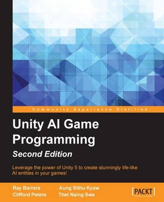 Unity AI Game Programming - - Ray Barrera, Aung Sithu Kyaw, Clifford Peters