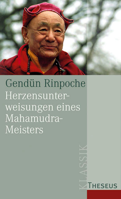 Herzensunterweisungen eines Mahamudra-Meisters - Gendün Rinpoche