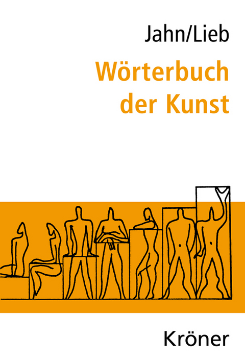 Wörterbuch der Kunst - Johannes Jahn, Stefanie Lieb