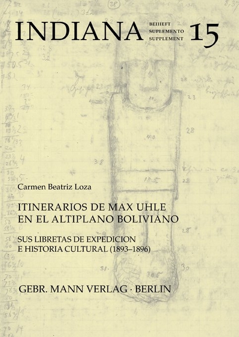 Indiana. Beiträge (dt. /span. /portug. /engl. /franz.) zur Völker-... / Itinerarios de Max Uhle en el Altiplano de Bolivia - Carmen B Loza