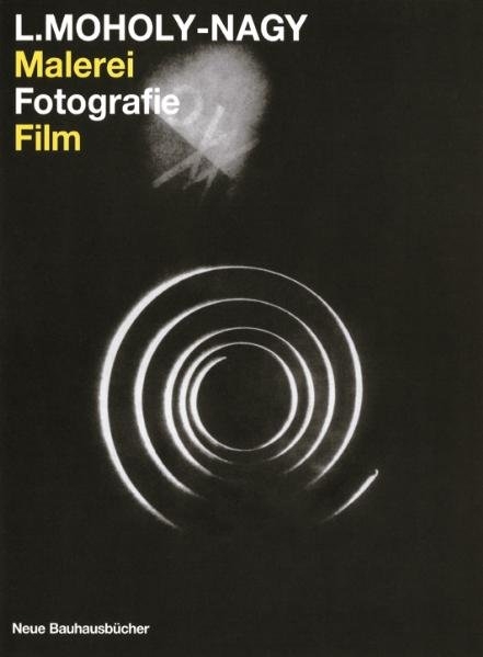 Malerei, Fotografie, Film - Laszlo Moholy-Nagy