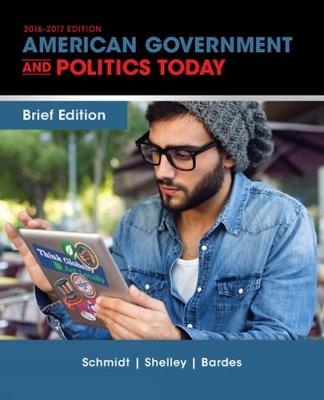 Cengage Advantage Books: American Government and Politics Today, Brief Edition - Barbara Bardes, Mack Shelley, Steffen Schmidt