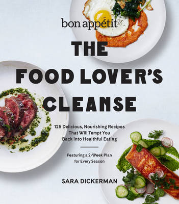 Bon Appetit: The Food Lover's Cleanse - Sara Dickerman