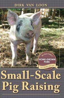 Small-Scale Pig Raising - Dirk Van Loon