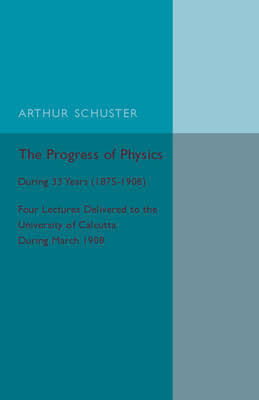 The Progress of Physics - Arthur Schuster