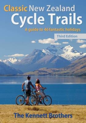 Classic New Zealand Cycle Trails: A Guide to 46 Fantastic Holidays -  Kennett Brothers