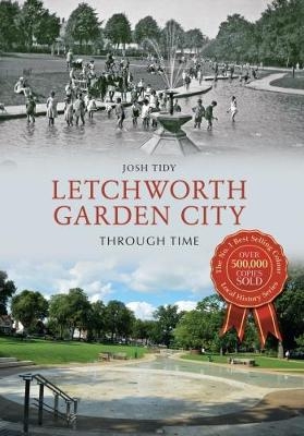 Letchworth Garden City Through Time - Josh Tidy